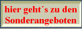 hier geht�s zu den
Sonderangeboten