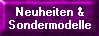 Neuheiten &
Sondermodelle