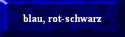 blau, rot-schwarz