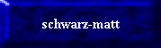 schwarz-matt