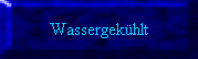Wassergekhlt