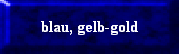 blau, gelb-gold