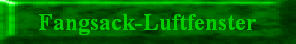 Fangsack-Luftfenster